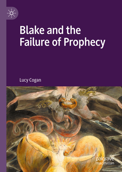 Blake and the Failure of Prophecy - Lucy Cogan