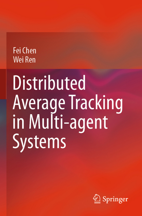 Distributed Average Tracking in Multi-agent Systems - Fei Chen, Wei Ren