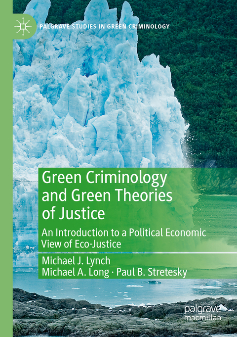 Green Criminology and Green Theories of Justice - Michael J. Lynch, Michael A. Long, Paul B. Stretesky