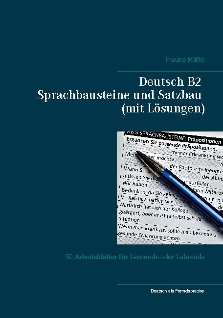 Deutsch B2 Sprachbausteine und Satzbau (mit Lösungen) - Frauke Rüffel