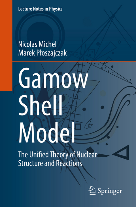 Gamow Shell Model - Nicolas Michel, Marek Płoszajczak