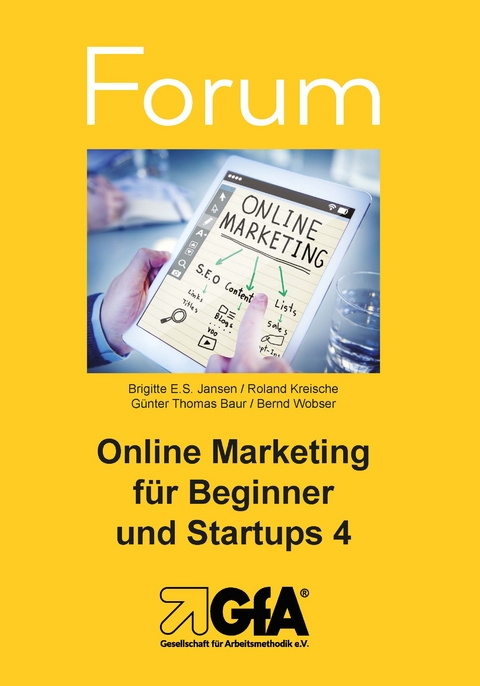 Online Marketing für Beginner und Startups / Online Marketing für Beginner und Startups 4 - Brigitte E.S. Jansen, Roland Kreische, Günter Thomas Baur, Bernd Wobser