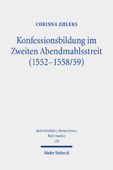 Konfessionsbildung im Zweiten Abendmahlsstreit (1552-1558/59) - Corinna Ehlers