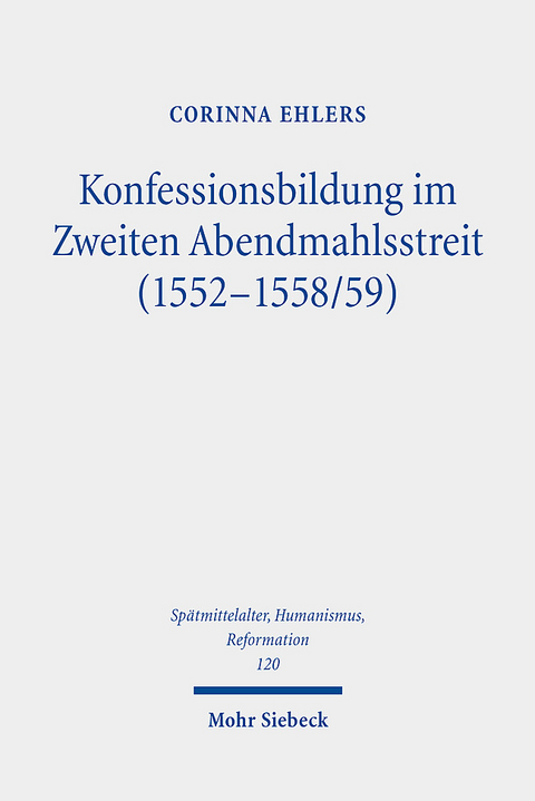 Konfessionsbildung im Zweiten Abendmahlsstreit (1552-1558/59) - Corinna Ehlers