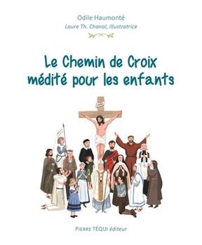 Le chemin de croix médité pour les enfants - Odile (1964-....) Haumonté