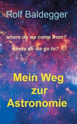 Mein Weg zur Astronomie - Rolf Baldegger