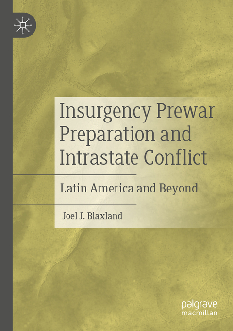 Insurgency Prewar Preparation and Intrastate Conflict - Joel J. Blaxland