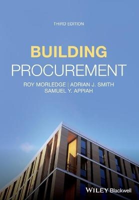 Building Procurement - Roy Morledge, Adrian J. Smith, Samuel Y. Appiah