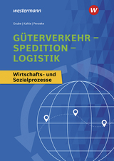 Güterverkehr - Spedition - Logistik - Grube, Detlev; Perseke, Jörg; Kahle, Nicoll