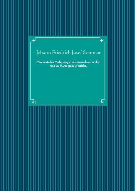 Von deutscher Verfassung in Germanischen Preußen und im Herzogtum Westfalen - Johann Friedrich Josef Sommer