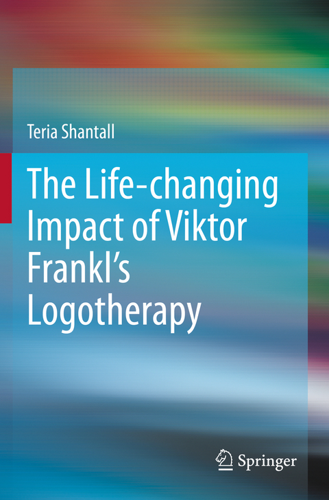 The Lıfe-changıng Impact of Vıktor Frankl's Logotherapy - Teria Shantall