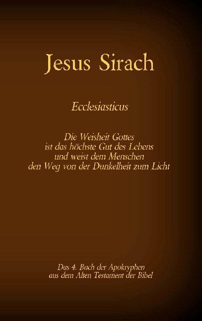 Das Buch Jesus Sirach, Ecclesiasticus, das 4. Buch der Apokryphen aus der Bibel - 