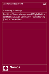 Rechtliche Voraussetzungen und Möglichkeiten der Etablierung von Community Health Nursing (CHN) in Deutschland - Martin Burgi, Gerhard Igl