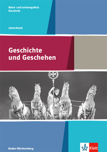 Geschichte und Geschehen Kursstufe Basis- und Leistungsfach. Ausgabe Baden-Württemberg Gymnasium