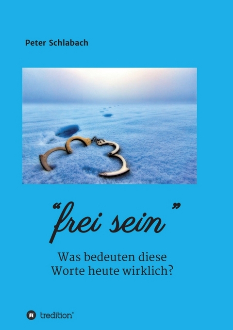 Frei sein - Peter Schlabach