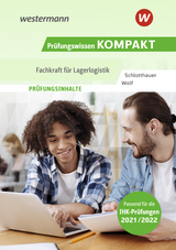 Prüfungswissen kompakt / Prüfungsvorbereitung Prüfungswissen KOMPAKT - Fachkraft für Lagerlogistik - Schlotthauer, Hans; Wolf, Christine