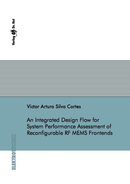 An Integrated Design Flow for System Performance Assessment of Reconfigurable RF MEMS Frontends - Victor Arturo Silva Cortes