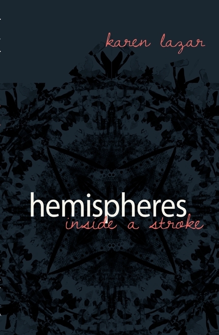 Hemispheres. Inside a Stroke -  Karen Lazar