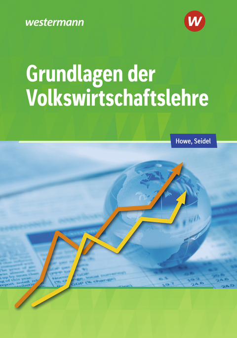 Grundlagen der Volkswirtschaftslehre - Michael Howe, Horst Seidel