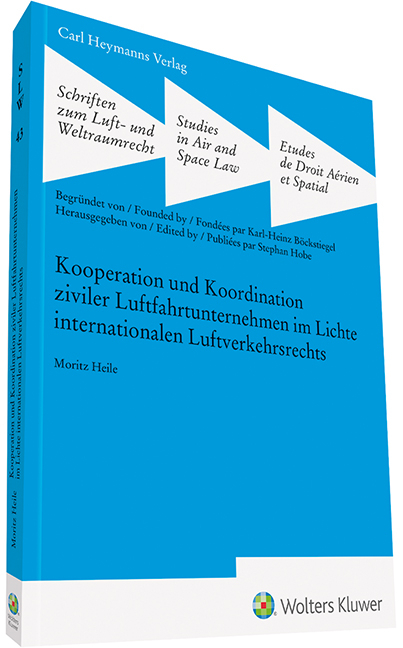 Kooperation und Koordination ziviler Luftfahrtunternehmen im Lichte internationalen Luftfahrt - Moritz Heile