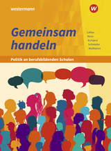 Gemeinsam handeln - Politik an berufsbildenden Schulen - Meier, Barbara; Wolframm, Johannes; Schneider, Burkhard; Ruhland, Ria; Lattas, Philip