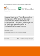 Steady State and Time Dependent Compressed Air Energy Storage Model Validated with Huntorf Operational Data and Investigation of Hydrogen Options for a Sustainable Energy Supply - Friederike Kaiser