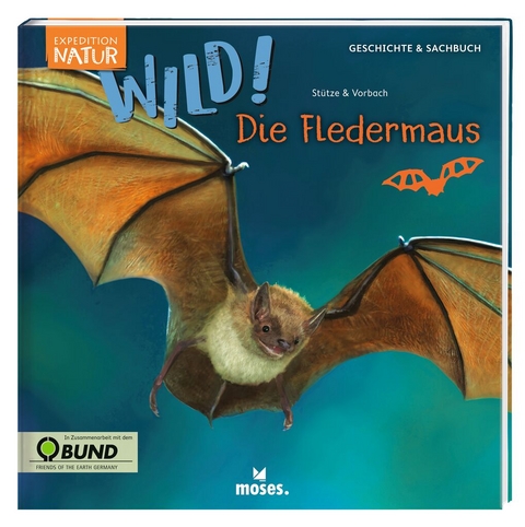 Expedition Natur: WILD! Die Fledermaus - Annett Stütze, Britta Vorbach