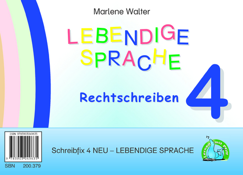 Schreibfix 4 NEU - Lebendige Sprache: Rechtschreiben und Sprachbetrachtung - Marlene Walter