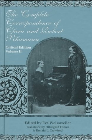 Complete Correspondence of Clara and Robert Schumann -  Fritsch Hildegard Fritsch,  Crawford Ronald Crawford
