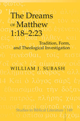 The Dreams of Matthew 1:18-2:23 : Tradition, Form, and Theological Investigation -  William J. Subash