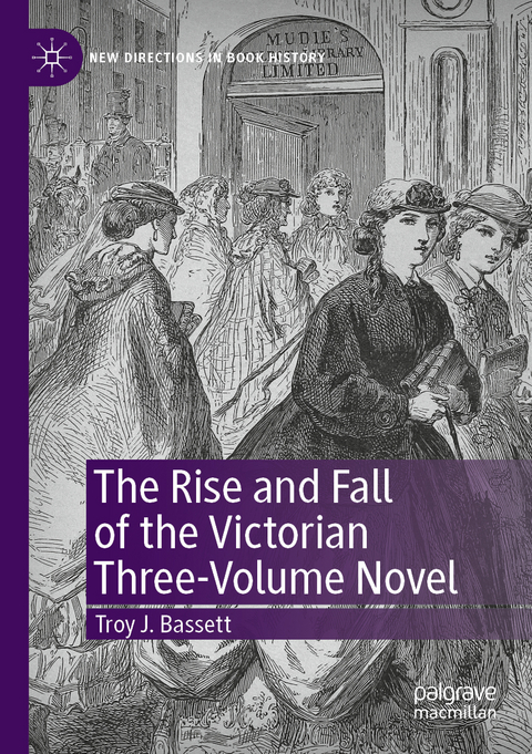 The Rise and Fall of the Victorian Three-Volume Novel - Troy J. Bassett