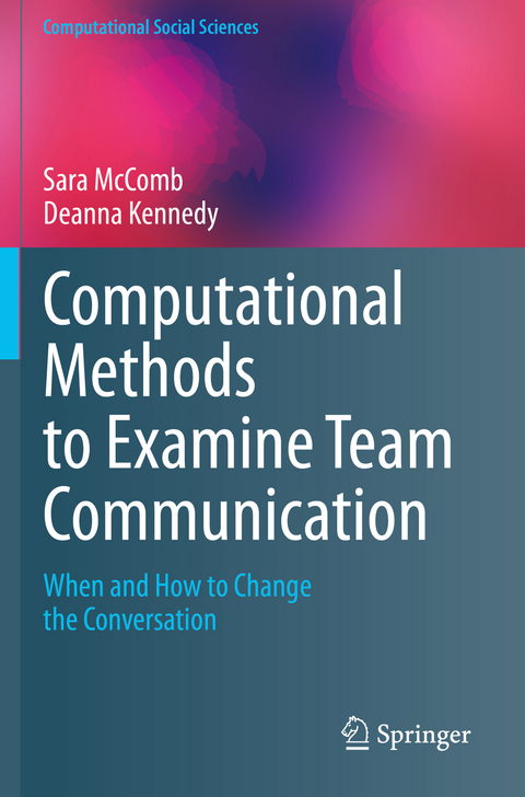 Computational Methods to Examine Team Communication - Sara McComb, Deanna Kennedy