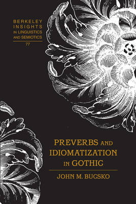 Preverbs and Idiomatization in Gothic -  John M. Bucsko