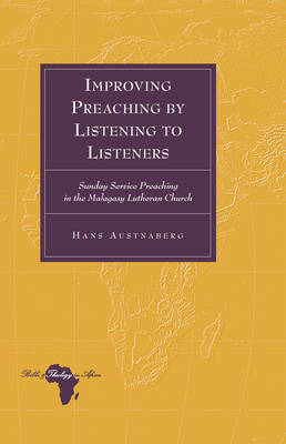Improving Preaching by Listening to Listeners : Sunday Service Preaching in the Malagasy Lutheran Church -  Hans Austnaberg