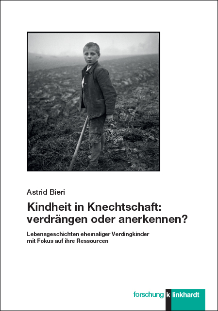 Kindheit in Knechtschaft: verdrängen oder anerkennen? - Astrid Bieri