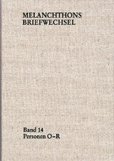 Melanchthons Briefwechsel / Regesten (mit Registern). Band 14: Personen O-R - Philipp Melanchthon