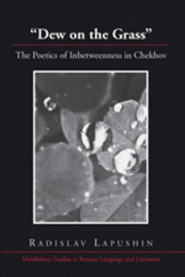 Dew on the Grass : The Poetics of Inbetweenness in Chekhov -  Radislav Lapushin