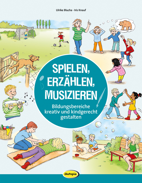 Spielen, Erzählen, Musizieren - Ulrike Blucha, Iris Knauf