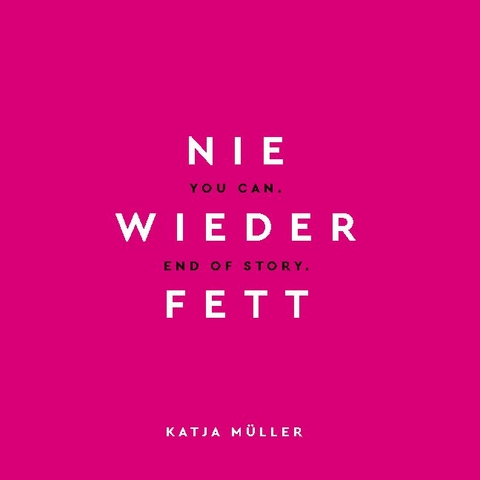 Nie wieder fett - Katja Müller