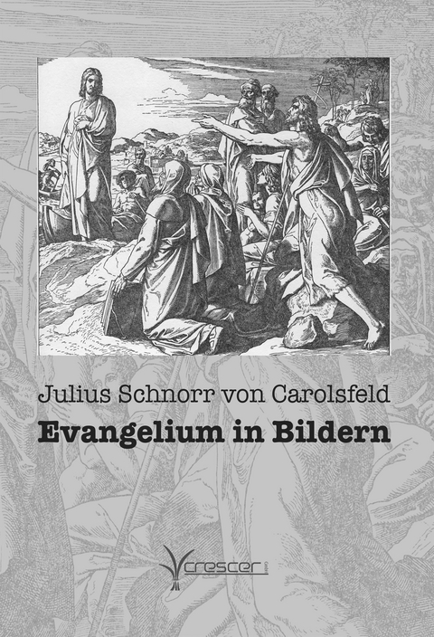 Evangelium in Bildern - Julius Schnorr von Carolsfeld