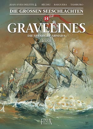 Die Großen Seeschlachten / Gravelines - Die spanische Armada 1588 - Jean-Yves Delitte, Denis Béchu