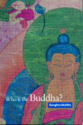 Who is the Buddha? -  Sangharakshita