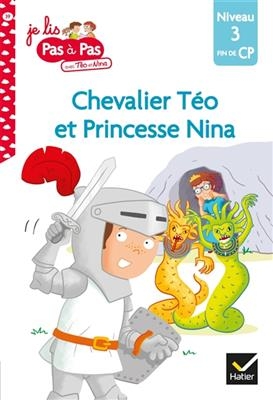 Chevalier Téo et princesse Nina : niveau 3, fin de CP - Isabelle Chavigny, Marie-Hélène Van Tilbeurgh