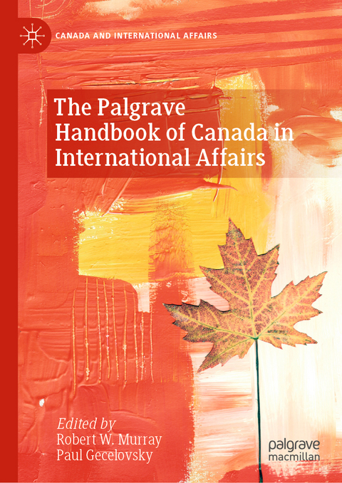 The Palgrave Handbook of Canada in International Affairs - 