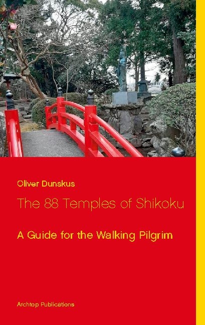 The 88 Temples of Shikoku - Oliver Dunskus