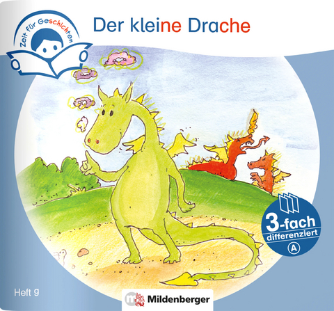 Zeit für Geschichten – 3-fach differenziert, Heft 9: Der kleine Drache – A - Bettina Erdmann