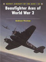 Beaufighter Aces of World War 2 -  Andrew Thomas