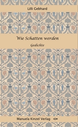 Wie Schatten werden - Lilli Gebhard