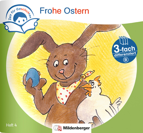 Zeit für Geschichten – 3-fach differenziert, Heft 4: Frohe Ostern – B - Bettina Erdmann