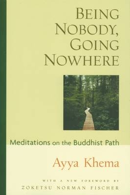 Being Nobody, Going Nowhere : Meditations on the Buddhist Path -  Ayya Khema